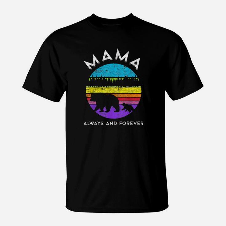 Mama Always And Forever Colorful Rainbow Gay Lesbian Lgbtqa T-Shirt