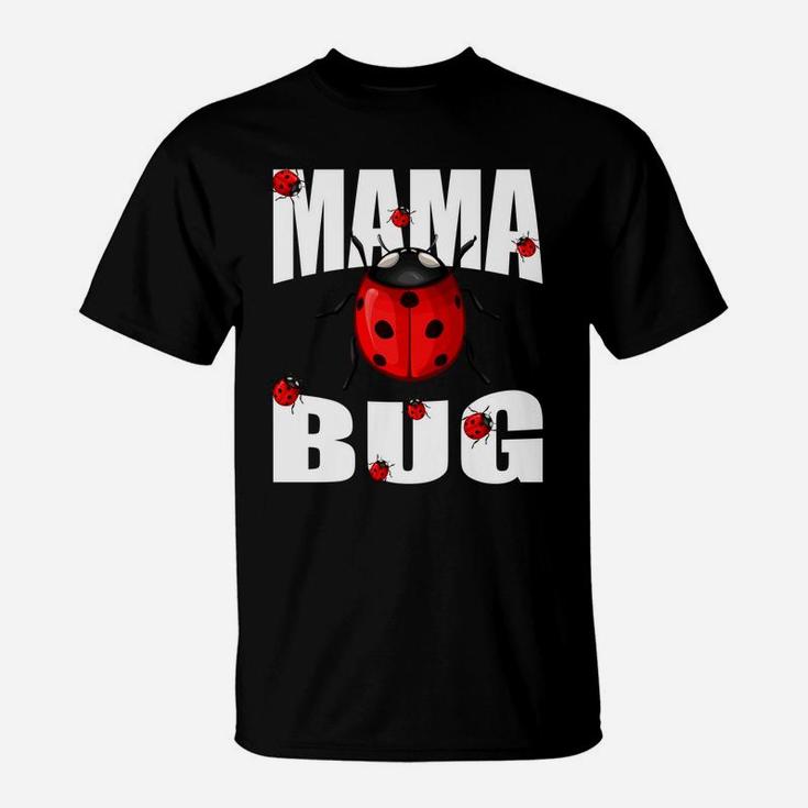 Mama Bug Cute Mothers Day Gift For Ladybug Moms T-Shirt