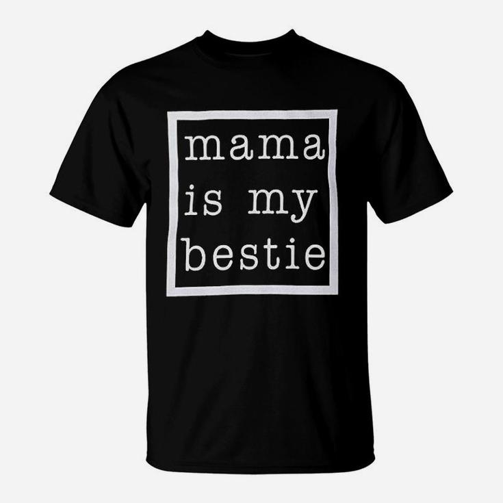 Mama Is My Bestie T-Shirt