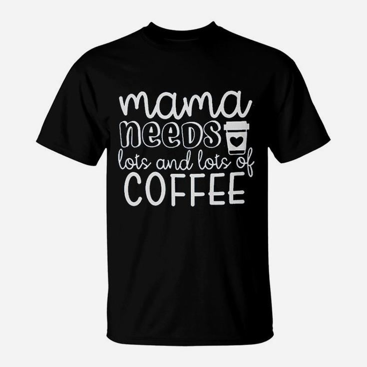 Mama Needs Coffee T-Shirt