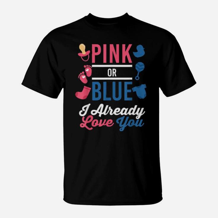 Matching Outfit Pink Or Blue I Already Love You Baby Shower T-Shirt