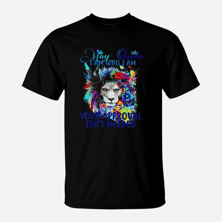 May Queen I Am Who I Am T-Shirt