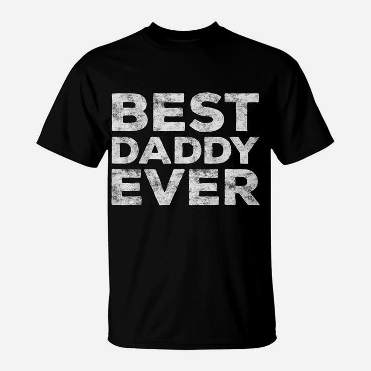 Mens Best Daddy Ever  Father's Day Gift Shirt T-Shirt