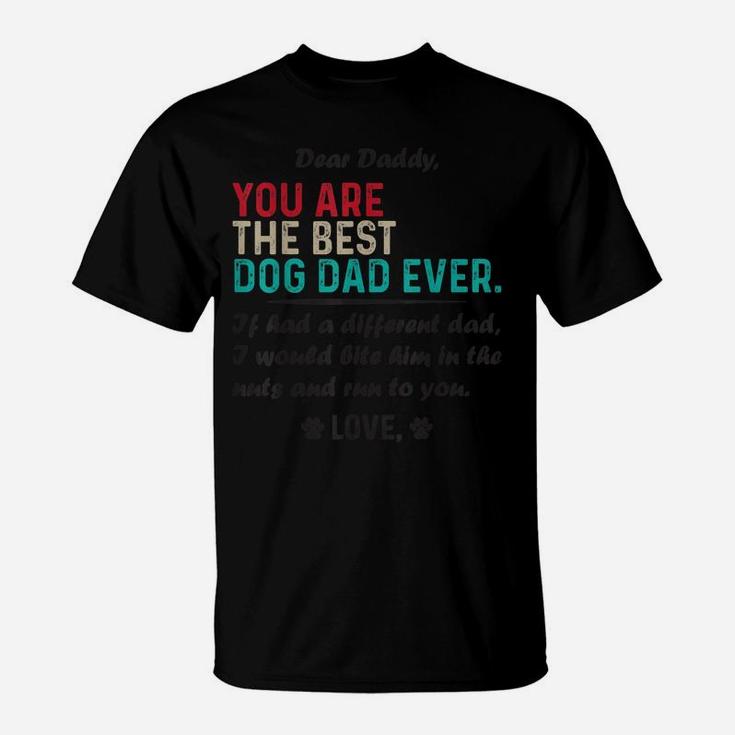 Mens Dear Daddy, You Are The Best Dog Dad Ever Father's Day T-Shirt