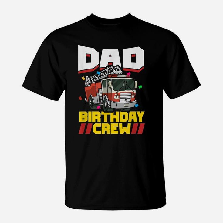 Mens Fire Truck Firefighter Party Dad Birthday Crew T-Shirt