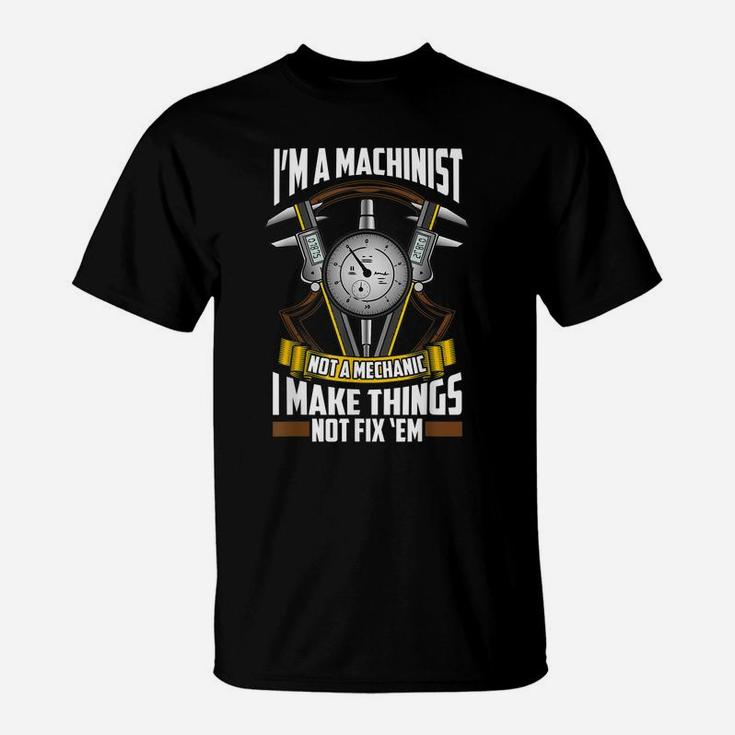 Mens Funny Machinist Operator Cnc Machinist Job Pride Make Things T-Shirt