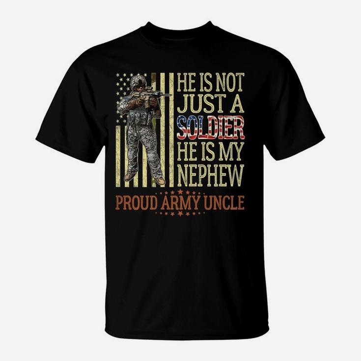 Mens He Is Not Just A Soldier He Is My Nephew - Proud Army Uncle T-Shirt
