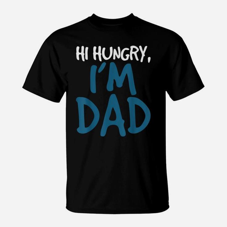 Mens Hi Hungry I'm Dad - Funny Father Daddy Joke T-Shirt