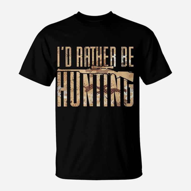 Mens Hunting Design For Hunter Stag I'd Rather Be Hunting T-Shirt