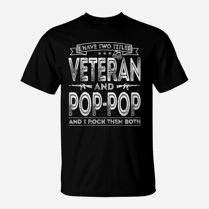 Mens I Have Two Titles Veteran And Pop-Pop Funny Sayings Gifts T-Shirt