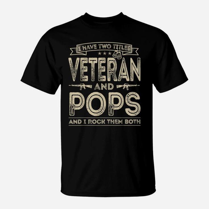 Mens I Have Two Titles Veteran And Pops Funny Sayings Gifts T-Shirt