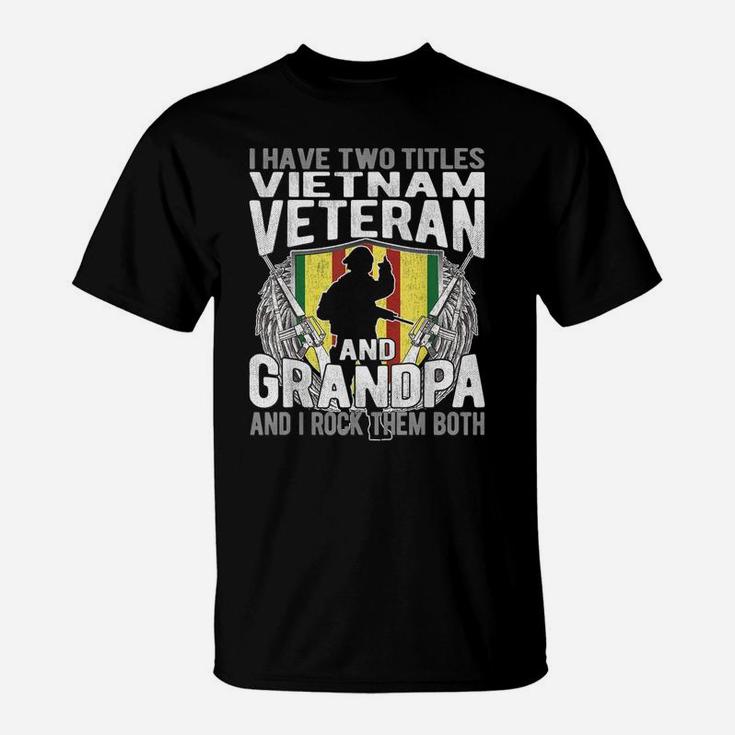 Mens I Have Two Titles Vietnam Veteran And Grandpa - Papa Gifts T-Shirt