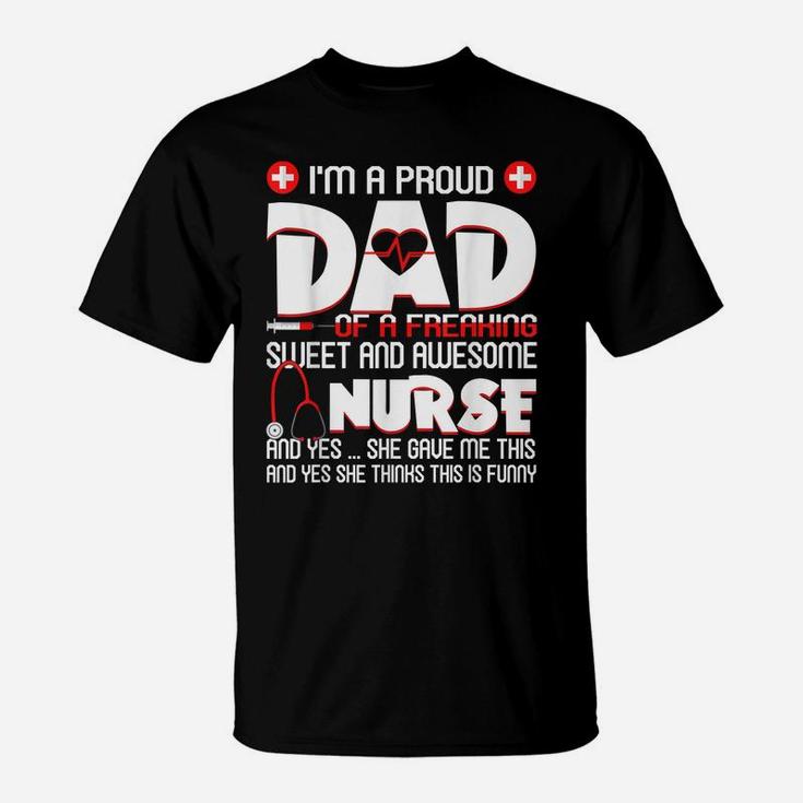 Mens Mens I'm A Proud Dad Of A Freaking Awesome Nurse Daughter T-Shirt