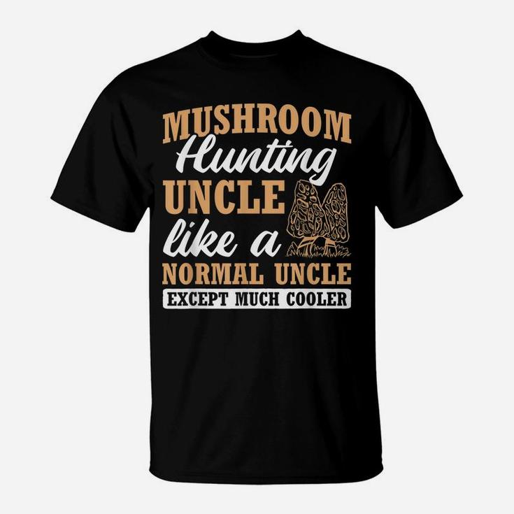 Mens Mushroom Hunting Uncle Mushroom Hunter Mycology Expert Fungi T-Shirt