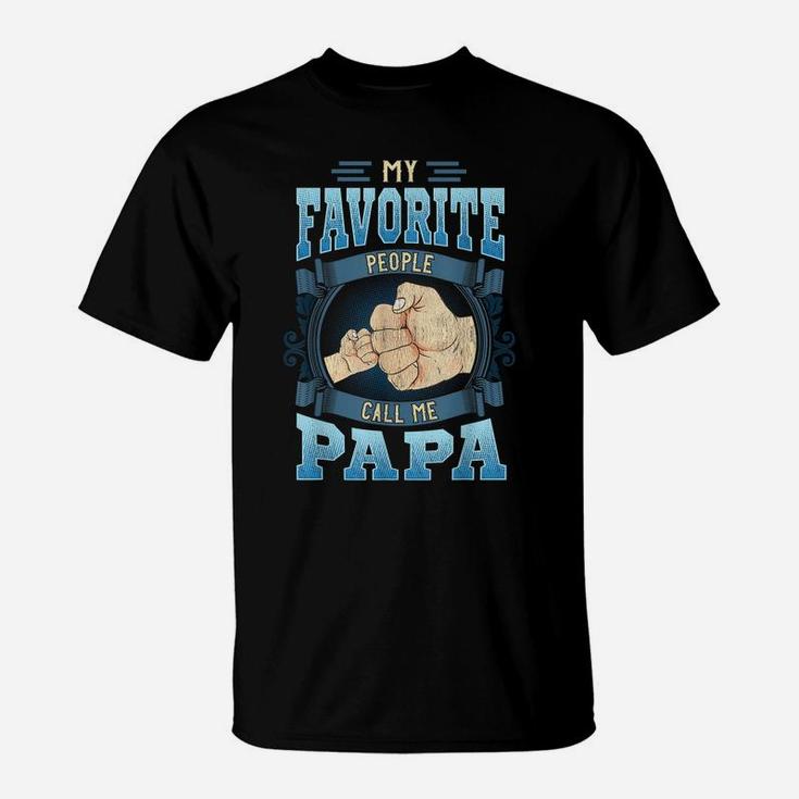 Mens My Favorite People Call Me Papa Gifts Papa Fathers Day T-Shirt