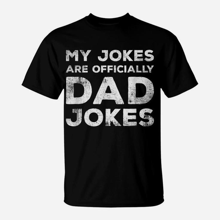 Mens My Jokes Are Officially Dad Jokes Funny New Daddy Father T-Shirt