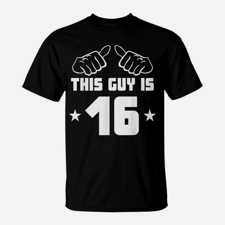 Mens This Guy Is 16 Years Old Funny 16Th Birthday T-Shirt
