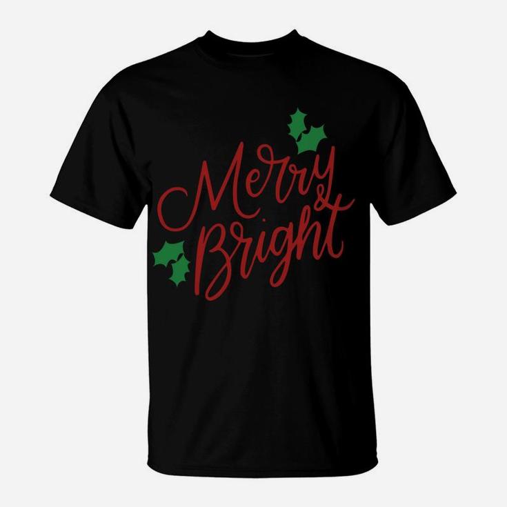 Merry And Bright Merry Christmas Holiday Cute Funny Gifts Sweatshirt T-Shirt