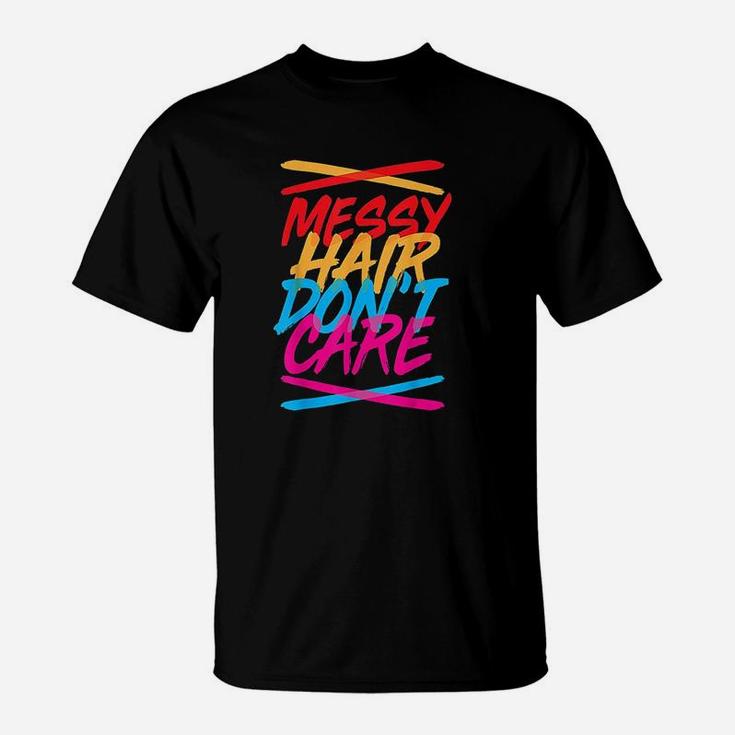 Messy Hair Messy Hair Dont Care T-Shirt