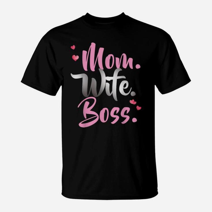 Mom Wife Boss Mother's Day T Shirt Gift For Best Moms T-Shirt
