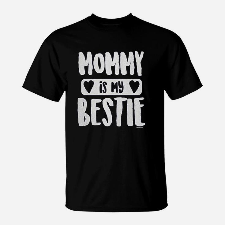 Mommy Is My Bestie T-Shirt