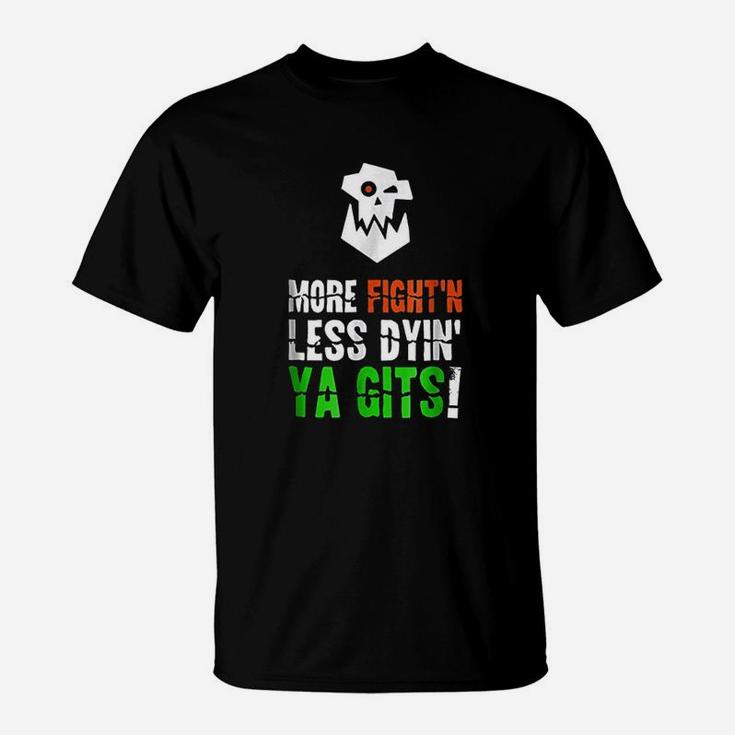 More Fighting Less Dying Ork Tabletop Wargaming Meme T-Shirt