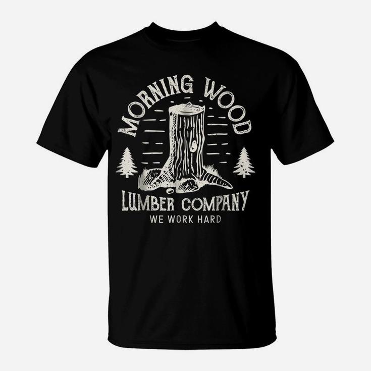 Morning Wood T Shirt Lumber Company Funny Camping Carpenter T-Shirt