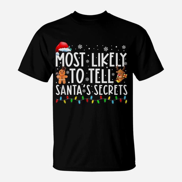 Most Likely To Tell Santa’S Secrets Funny Family Christmas T-Shirt
