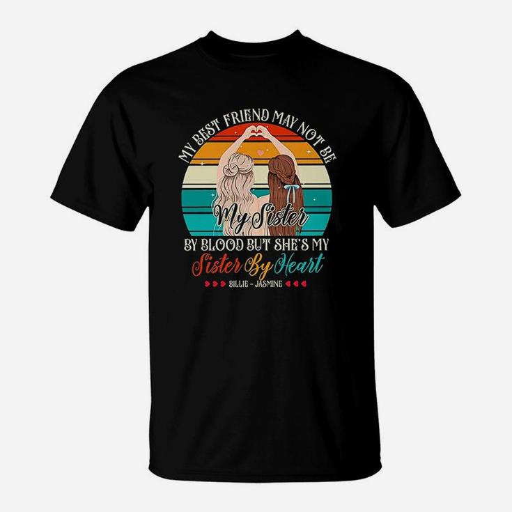 My Best Friend May Not Be My Sister T-Shirt