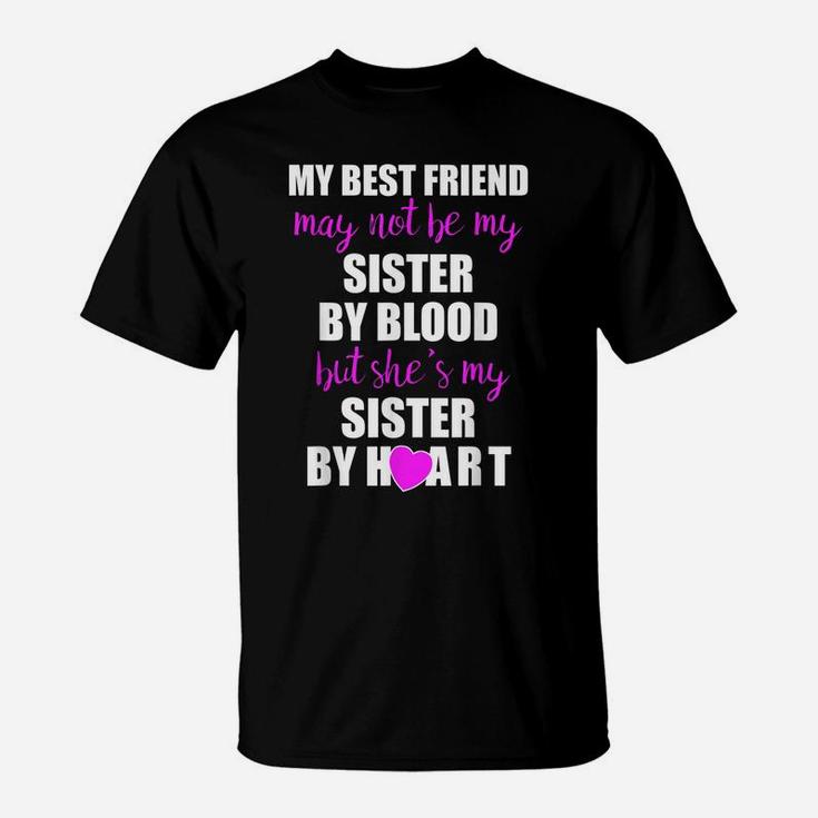 My Best Friend Sister By Heart  Perfect Besties Gift T-Shirt