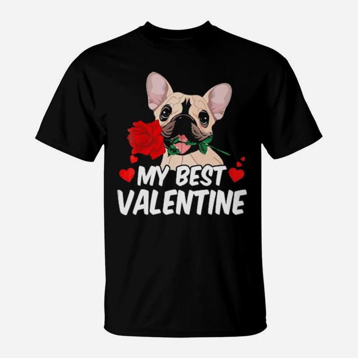 My Best Valentine Is French Bulldog  Frenchie T-Shirt