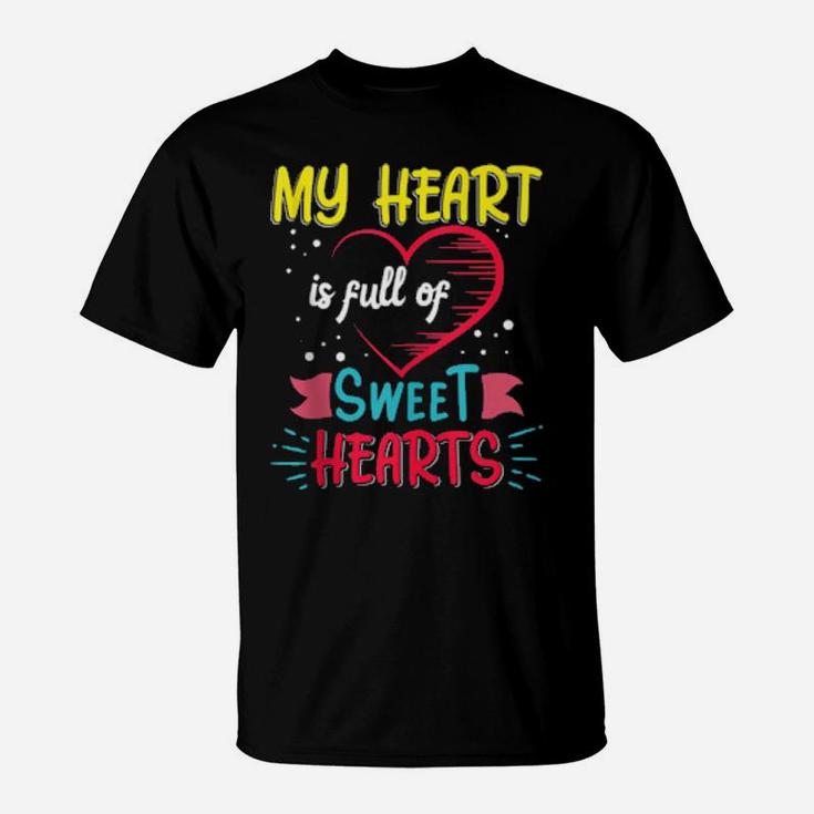 My Class Is Full Of Sweethearts Valentine Teacher Fun T-Shirt