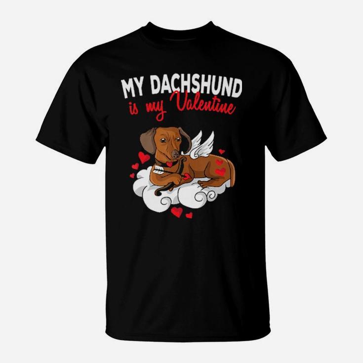 My Dachshund Is My Valentine Dog Lover Valentines Day Gift T-Shirt