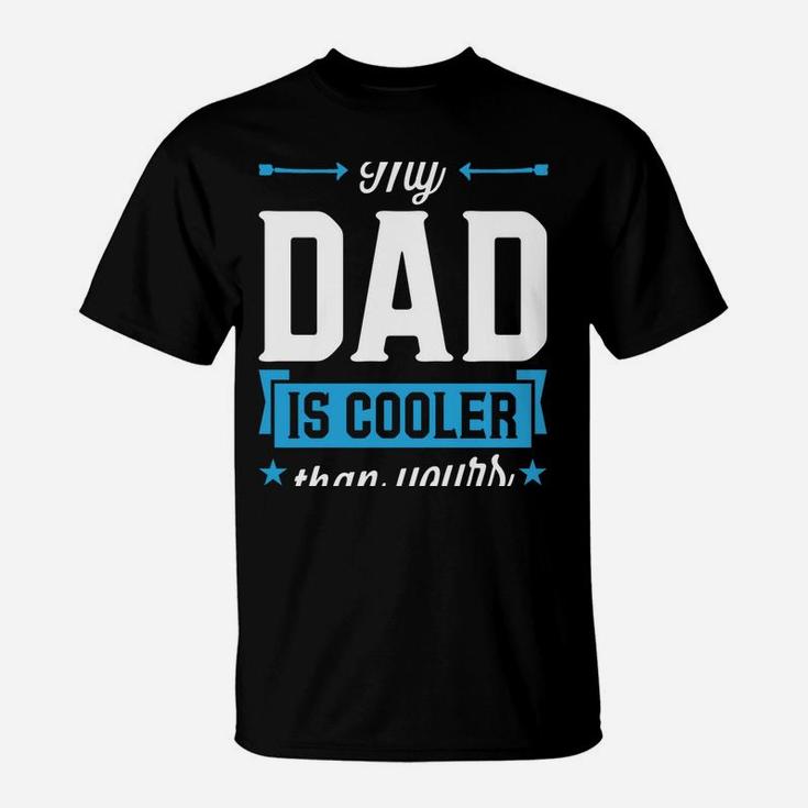 My Dad Is Cooler Than Yours Christmas Gifts Daughter Son T-Shirt
