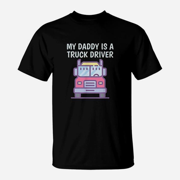 My Daddy Is A Truck Driver T-Shirt
