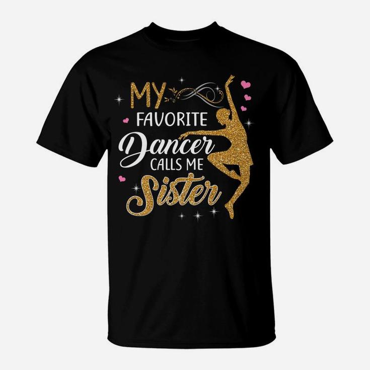 My Favorite Dancer Calls Me Sister - Dance Womens Gift T-Shirt