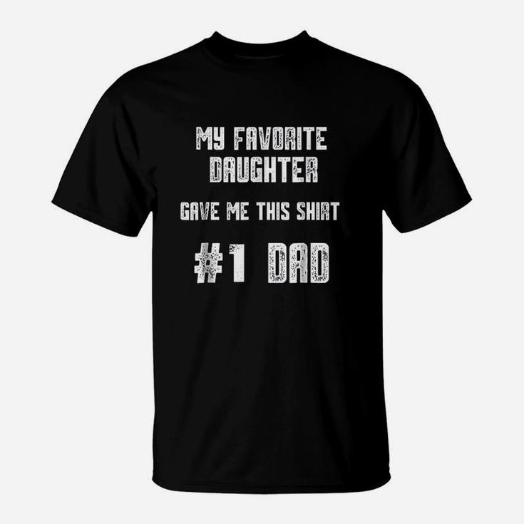 My Favorite Daughter Gave Me This Number One Dad T-Shirt