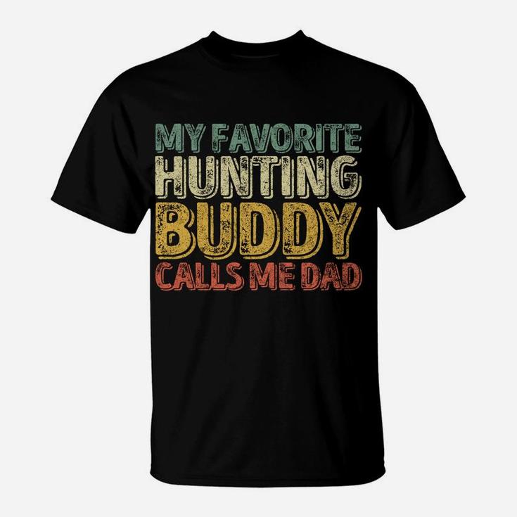 My Favorite Hunting Buddy Calls Me Dad Shirt Christmas Gift T-Shirt