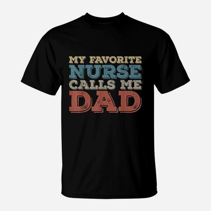 My Favorite Nurse Call Me Dad Funny T-Shirt