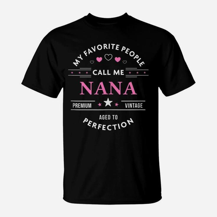 My Favorite People Call Me Nana Shirt Mothers Day T-Shirt