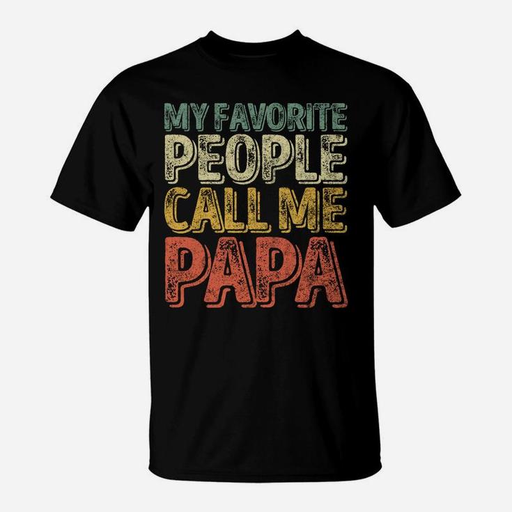 My Favorite People Call Me Papa Shirt Funny Christmas Gift Sweatshirt T-Shirt