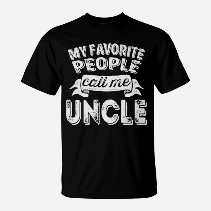 My Favorite People Call Me Uncle Favorite Name Gift T-Shirt