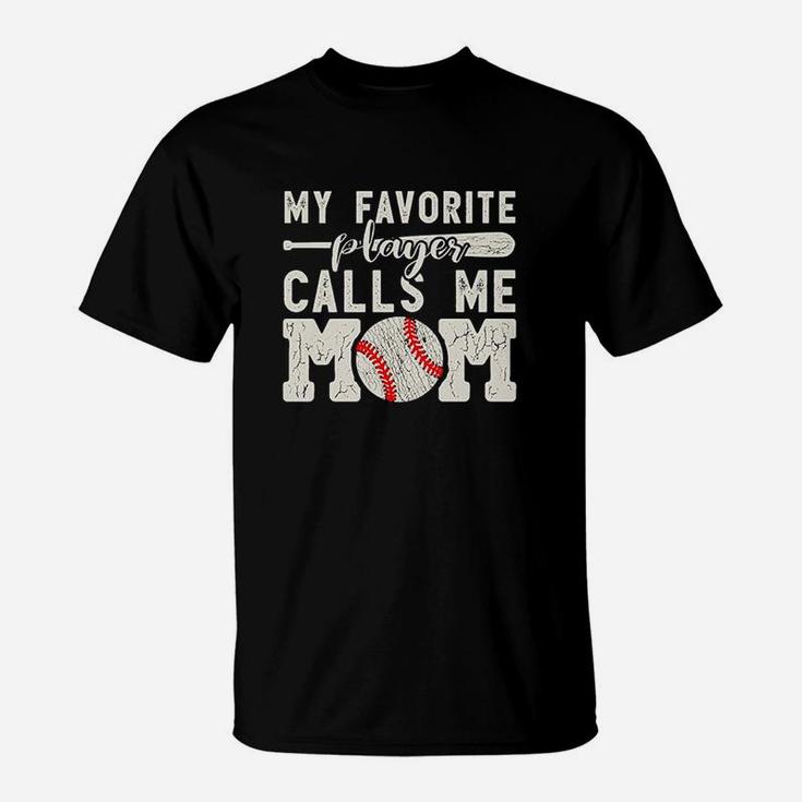 My Favorite Player Calls Me Mom Baseball T-Shirt