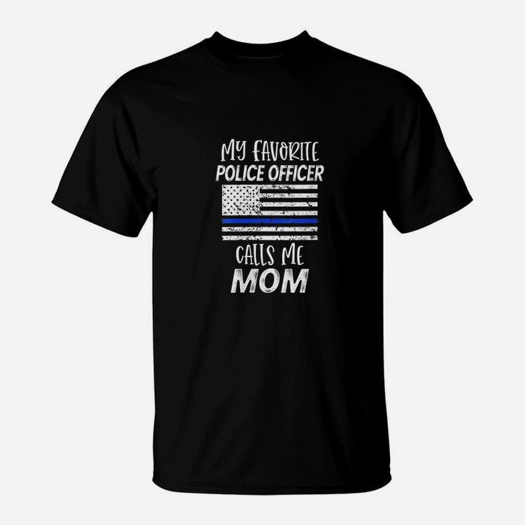 My Favorite Police Officer Calls Me Mom Thin Blue Gift T-Shirt