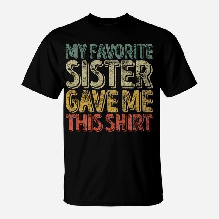 My Favorite Sister Gave Me This Shirt Funny Christmas Gift T-Shirt