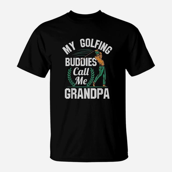 My Golfing Buddies Call Me Grandpa T-Shirt