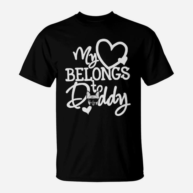 My Heart Belongs To Daddy Valentines Frenchie Dog T-Shirt