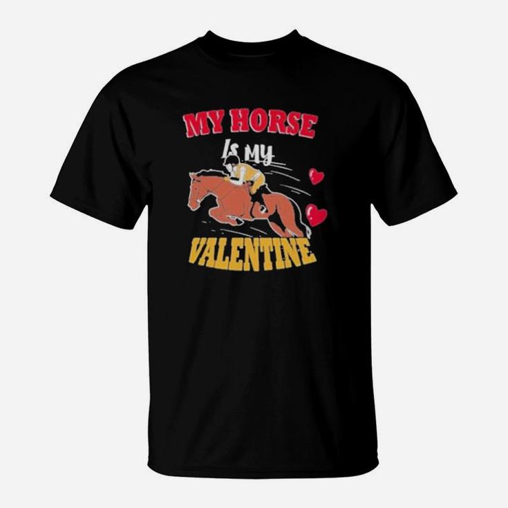 My Horse Is My Valentine T-Shirt