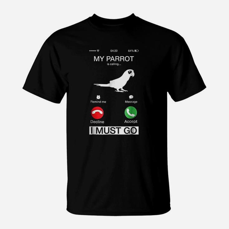 My Parrot Is Calling And I Must Go Funny Phone Screen T-Shirt