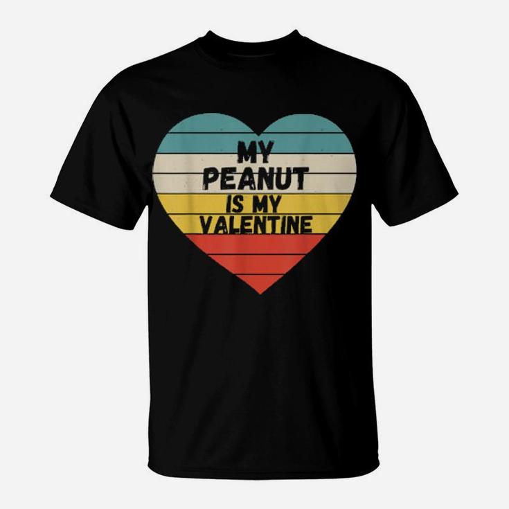 My Peanut Is My Valentine T-Shirt